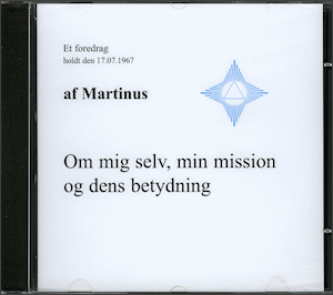 Martinus: Om mig selv, min mission og dens betydning (CD 4)